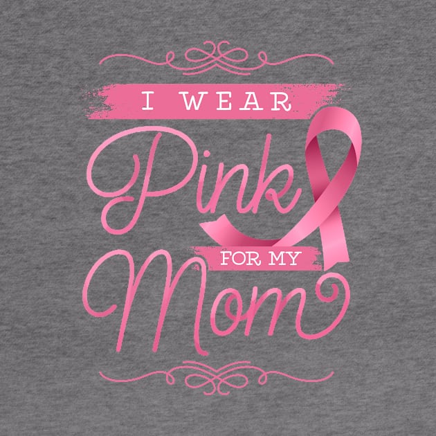 I Wear Pink For My Mom by EdifyEra